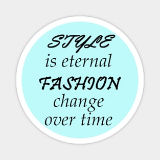 Style Is Eternal, Fashion Change Over Time Magnet